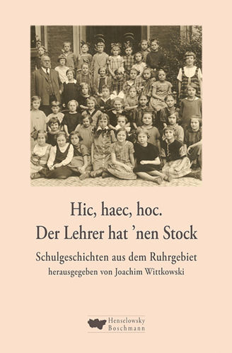 Wittkowski, Joachim (Hg.):  Hic, haec, hoc – Schulgeschichten